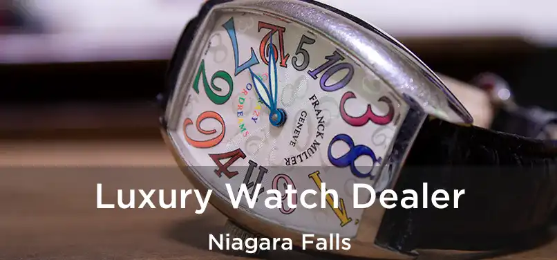  Luxury Watch Dealer Niagara Falls